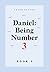 Daniel: Being Number 3