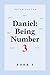 Daniel: Being Number 3