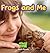 Frogs and Me: Animals and Me