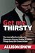 GET ME THIRSTY by Allison Snow