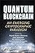 Quantum Blockchain: An Emerging Cryptographic Paradigm