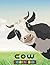 Cow Coloring Book: For Cow ...
