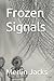 Frozen Signals by Merlin Jacks
