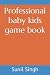 Professional baby kids game...