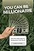 YOU CAN BE A MILLIONAIRE by Chris Clothier