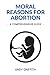 Moral Reasons for Abortion: A Comprehensive Guide
