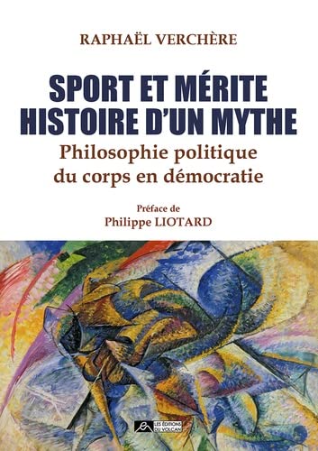 Sport et mérite, histoire d'un mythe: Philosophie politique du corps en démocratie (Paperback)
