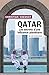 Qatar en 100 questions: Les secrets d’une influence planétaire