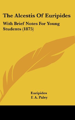 The Alcestis of Euripides: With Brief Notes for Young Students