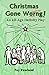 Christmas Gone Worng!: An A...