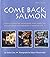 [Come Back, Salmon: How a Group of Dedicated Kids Adopted Pigeon Creek and Brought it Back to Life] [By: Cone, Molly] [May, 2001]