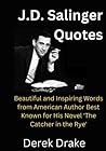 J.D. Salinger Quotes: Beautiful and Inspiring Words from American Author Best Known for His Novel 'The Catcher in the Rye'