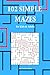 102 Simple Mazes by Alexa Lake