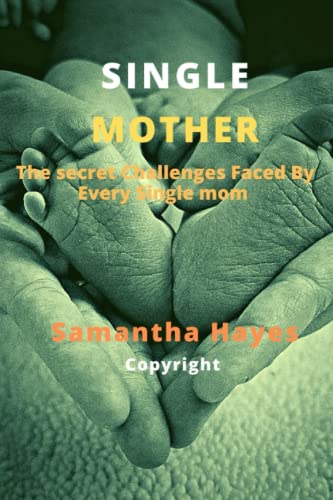 Single Mother: The secret challenges faced by every single mom