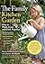 The Family Kitchen Garden: How to Plant, Grow, and Cook Together