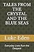 TALES FROM THE CRYSTAL AND THE BLUE SEAS by Luke Eden