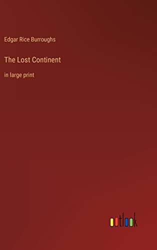 The Lost Continent: in large print