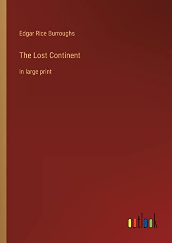 The Lost Continent: in large print