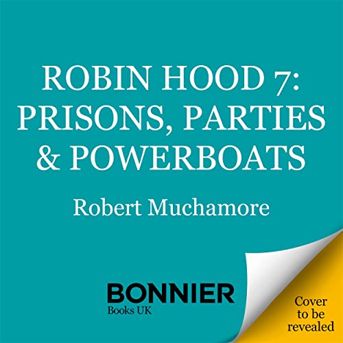 Prisons, Parties & Powerboats (Robin Hood, #7)