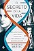 El secreto de la vida: Rosalind Franklin, James Watson, Francis Crick y el descubrimiento de la doble hélice del ADN