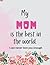 My MOM is the best in the w...