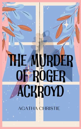 The Murder of Roger Ackroyd- Novel by Agatha Christie
