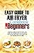 Easy Guide to Air Fryer Coo...