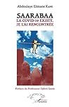 Saarabaa: La Covid-19 existe, je l'ai rencontrée (Harmattan Sénégal) (French Edition)