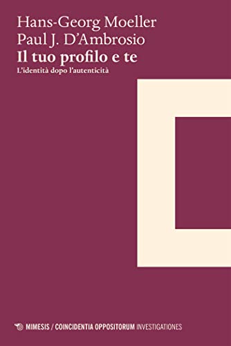 Il tuo profilo e te: L’identità dopo l’autenticità (Italian Edition)