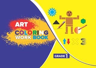Grade 1 Art Colouring Work Book: Lines ,Shapes,Numbers,Alphabets,Basic mathematics symbols,Organic shapes,Fruits & vegetables ,Contrast (light and ... shapes), Lines/shapes/patterns around us