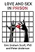Love and Sex in Prison by Gini Graham Scott PhD