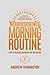 The Neuroscience Of Morning Routine: How To Increase Dopamine And Motivation: A Science-Backed Protocol To Wake-Up Early, Increase Energy & Productivity And Avoid Afternoon Slump For Men And Women