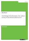 Nachhaltiger Holz-Modulbau. Eine urbane Lösung für bezahlbaren Wohnraum? (German Edition) Nachhaltiger Holz-Modulbau. Eine urbane Lösung für bezahlbaren Wohnraum? (German Edition)