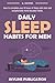 Daily Sleep Habits for Men:...