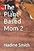 The Plant Based Mom 2