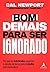 Bom demais para ser ignorado. Por que as habilidades superam a paixao na busca pelo trabalho que voce adora (Em Portugues do Brasil)