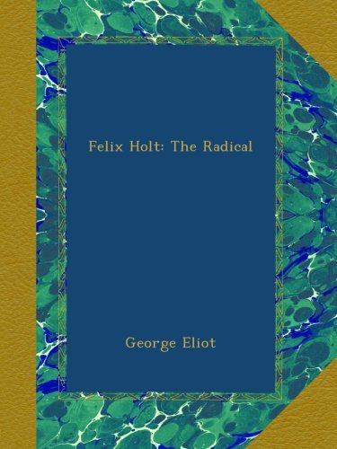 Felix Holt: The Radical
