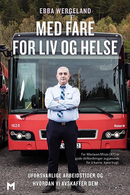 Med fare for liv og helse: uforsvarlige arbeidstider og hvordan vi avskaffer dem