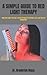 A SIMPLE GUIDE TO RED LIGHT THERAPY: How Red Light Therapy Is Used At Home for Weight Loss and Thyroid Regulation