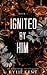 Ignited By Him (The Merge Series Second Generation)