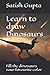 Learn to draw Dinosaurs: Fi...