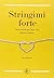 Stringimi forte. Sette passi per una vita piena d'amore