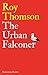 The Urban Falconer by Roy Thomson