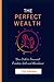 THE PERFECT WEALTH: YOUR PA...