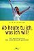 Ab heute tu ich, was ich wi...