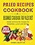 Paleo recipes Cookbook, A B...