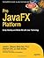 Pro JavaFX Platform: Script, Desktop and Mobile RIA with Java Technology (Expert's Voice in Java Technology)