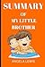 SUMMARY Of My Little Brothe...