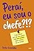 Perai eu sou o chefe - O guia essencial para que novos gerent... by Peter Economy