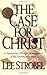 The Case for Christ: A Journalist's Personal Investigation of the Evidence for Jesus
